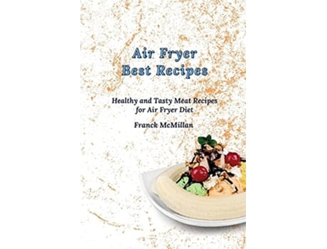 Livro Air Fryer Best Recipes De Franck Mcmillan (inglês)