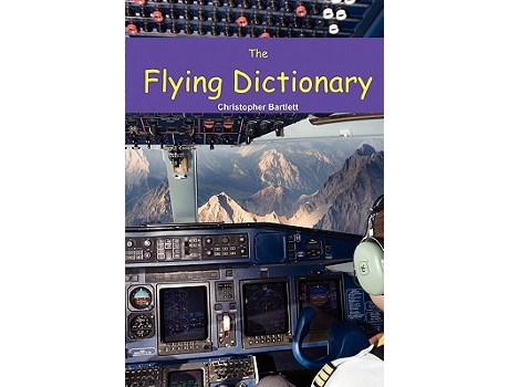 Livro THE FLYING DICTIONARY A Fascinating and Unparalleled Primer Air Crashes and Miracle Landings de Christopher Bartlett (Inglês)