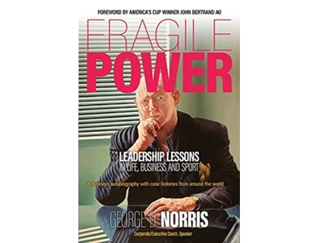 Livro Fragile Power Leadership Lessons in Life Business and Sport de George Norris (Inglês)