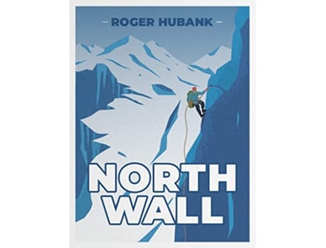 Livro North Wall Climbing the Alps most demanding mountain de Mr Roger Hubank (Inglês)