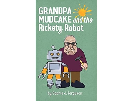 Livro Grandpa Mudcake and the Rickety Robot Funny Picture Books for 37 Year Olds The Grandpa Mudcake Series de Sophia J Ferguson (Inglês)