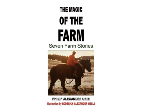 Livro The Magic of the Farm Seven Farm Stories de Philip Alexander Urie (Inglês)
