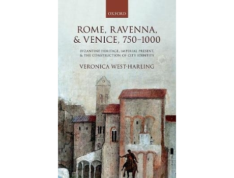 Livro Rome, Ravenna, and Venice, 750-1000 de Veronica West-Harling (Inglês - Capa Dura)