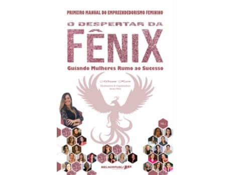 Livro Primeiro Manual Do Empreendedorismo Feminino O Despertar Da Fênix Guiando Mulheres Rumo Ao Sucesso De Míriam Kern (português Do Brasil)