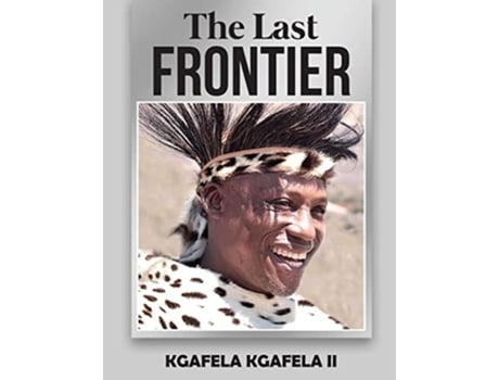 Livro The Last Frontier De Kgfela Kgafela (inglês)