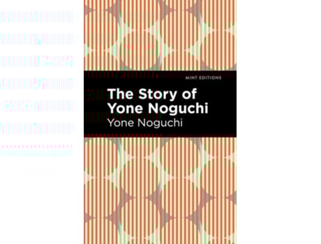 Livro The Story Of Yone Noguchi De Yone Noguchi (inglês - Capa Dura)