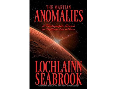 Livro The Martian Anomalies A Photographic Search for Intelligent Life on Mars de Lochlainn Seabrook (Inglês)