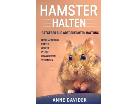 Livro Hamster Halten Ratgeber Zur Artgerechten Haltung - Beschäftigung Futter Gehege Pflege Krankheiten Verhalten De Anne Davidek (inglês)