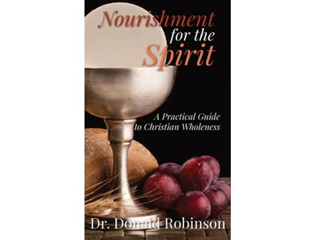 Livro Nourishment for the Spirit A Practical Guide to Christian Wholeness de Donald Robinson (Inglês)