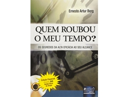 Livro Quem Roubou O Meu Tempo? Os Segredos Da Alta Efica de Ernesto Artur Berg (Português do Brasil)