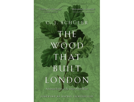 Livro The Wood that Built London de C J Schüler (Inglês)