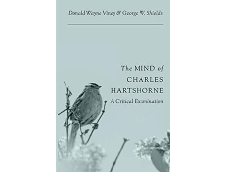 Livro The Mind of Charles Hartshorne A Critical Examination de Donald Wayne Viney e George W Shields (Inglês)