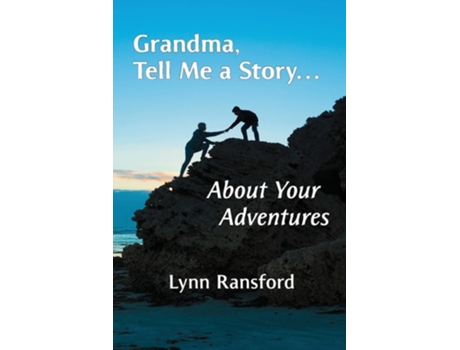Livro Grandma, Tell Me a Story...About Your Adventures de Lynn Ransford (Inglês)