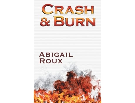 Livro Crash Ampamp Burn De Abigail Roux (inglês)