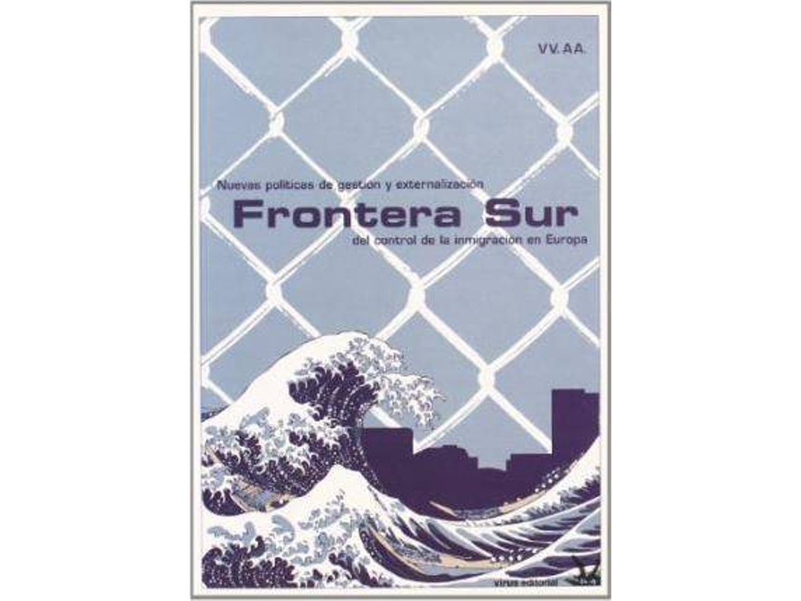 Livro Frontera Sur Nuevas Políticas De Gestión Y Externalización Del Control De La Inmigración En Europa de Cristina Et Al Fernández Bessa (Espanhol)