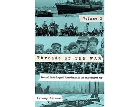 Livro Threads Of The War, Volume Iii Personal Truth-inspired Flash-fiction Of The 20th Centurys War De Strozer Robert Jeremy (inglês)
