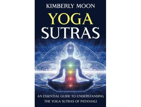 Livro Yoga Sutras An Essential Guide To Understanding The Yoga Sutras Of Patanjali De Kimberly Moon (inglês)