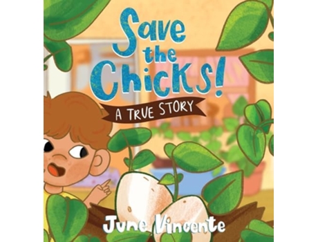 Livro Save the Chicks! A True Story de June Vincente (Inglês - Capa Dura)