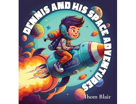 Livro Dennis and His Space Adventure de Thom Blair (Inglês - Capa Dura)