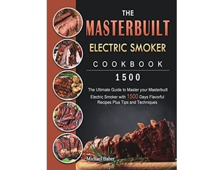 Livro The Masterbuilt Electric Smoker Cookbook 1500 de Michael Baber (Inglês - Capa Dura)