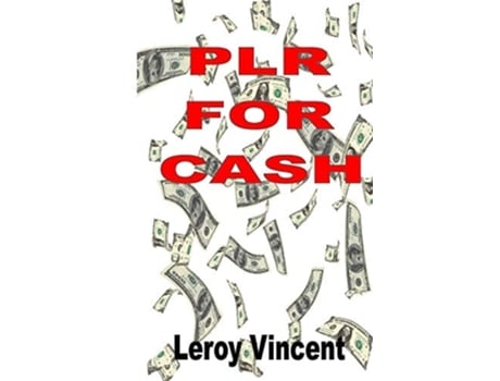 Livro Plr For Cash How To Utilize Private Label Rights For Maximum Profits De Leroy Vincent (inglês)