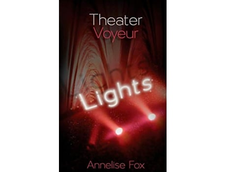 Livro Theater Voyeur Lights An Erotic Amsterdam Novel de Annelise Fox (Inglês)