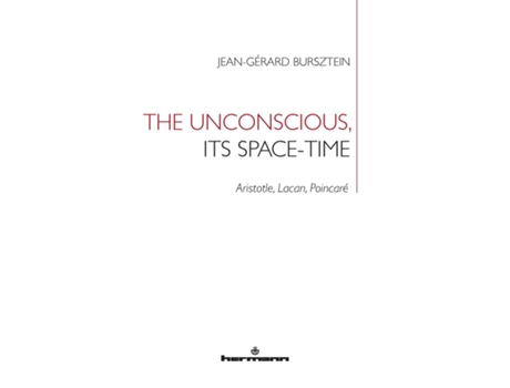 Livro The Unconscious, Its Space-time Aristotle, Lacan, Poincaré De Jean-gérard Bursztein (inglês)