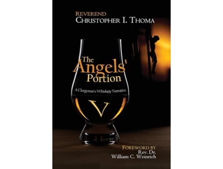 Livro The Angels Portion A Clergymans Whisky Narrative, Volume 5 de Christopher Ian Thoma (Inglês - Capa Dura)