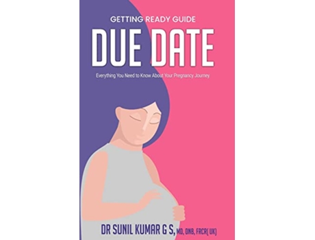 Livro Due Date Everything You Need To Know About Your Pregnancy Journey de Dr Sunil Kumar (Inglês)
