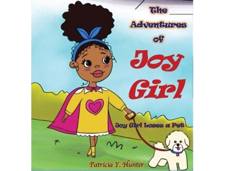 Livro The Adventures Of Joy Girl Joy Girl Loses A Pet De Patricia Hunter (inglês)