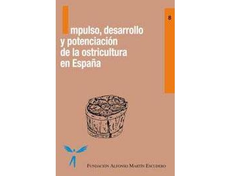 Livro Impulso, Desarrollo Y Potenciación De La Ostricicultura En España de Fundación Alfonso Martín Escudero (Espanhol)