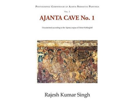 Livro Ajanta Cave No. 1 Documented According To The Ajanta Corpus Of Dieter Schlingloff De Rajesh Kumar Singh (inglês - Capa Dura)