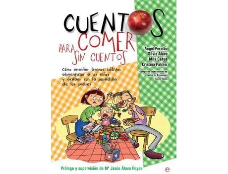 Livro Cuentos Para Comer Sin Cuentos : Cómo Enseñar Buenos Hábitos Alimenticios A Los Niños Y Acabar Con La Pesadilla De Los Padres de Ángel Peralbo Fernández (Espanhol)