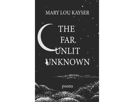 Livro The Far Unlit Unknown de Mary Lou Kayser (Inglês)
