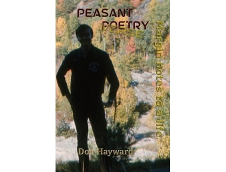 Livro Peasant Poetry Margin Notes to a Life de Don Hayward (Inglês)