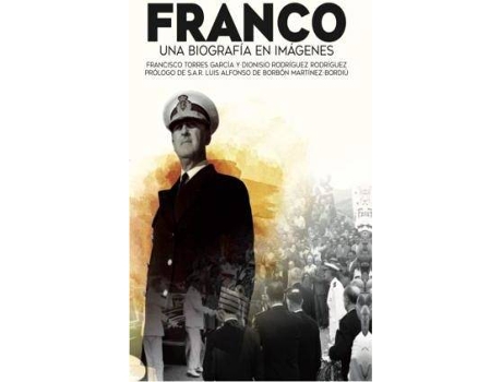 Livro Franco, una biografía en imágenes : apuntes para un retrato personal de Francisco Torres García, Dionisio Rodríguez Rodríguez (Espanhol)