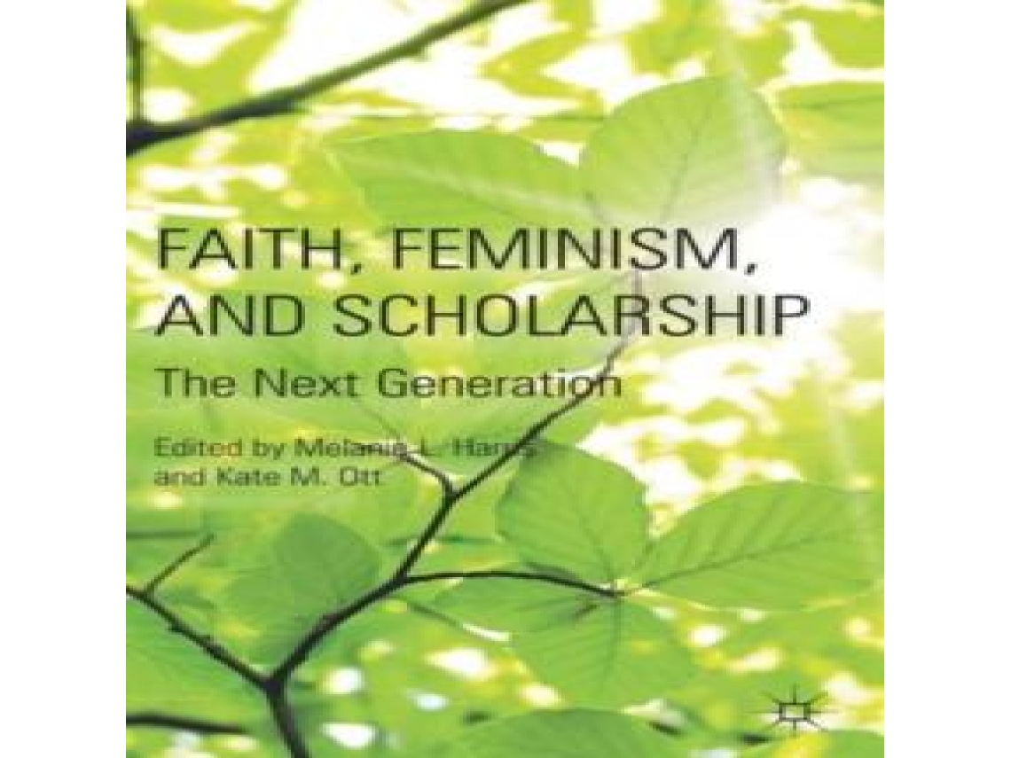 Livro Faith Feminism and Scholarship The Next Generation de Springer Nature BV (Inglês)