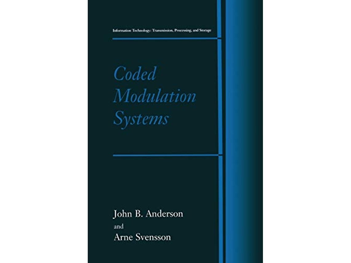 Livro Coded Modulation Systems Information Technology Transmission Processing and Storage de John B Anderson Arne Svensson (Inglês)