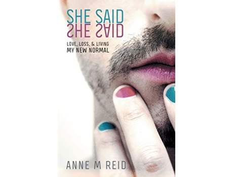 Livro She Said She Said Love Loss Living My New Normal de Anne M Reid (Inglês)