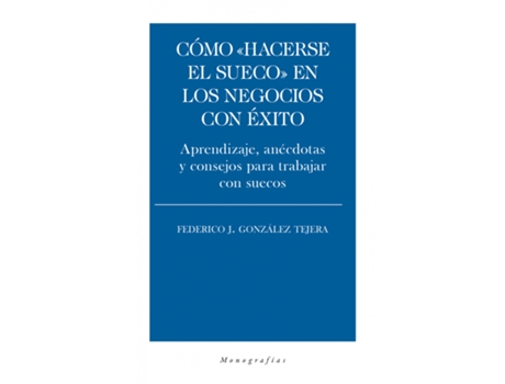 Livro Cómo Hacerse El Sueco En Los Negocios Con Éxito de Federico J. González Tejera (Espanhol)
