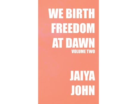 Livro We Birth Freedom at Dawn Volume Two de Jaiya John (Inglês)