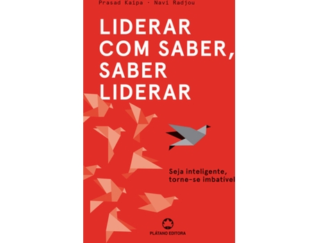 Livro Liderar com Saber, Saber Liderar de Prasad Kaipa e Navi Radjou (Português - 2017)