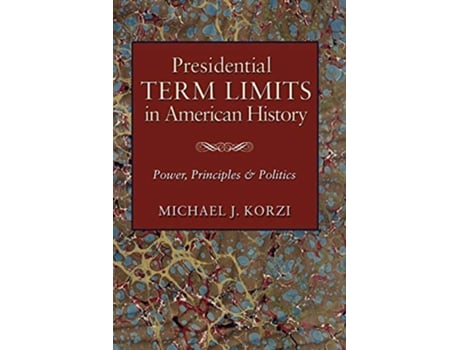 Livro Presidential Term Limits in American History de Michael J Korzi (Inglês)