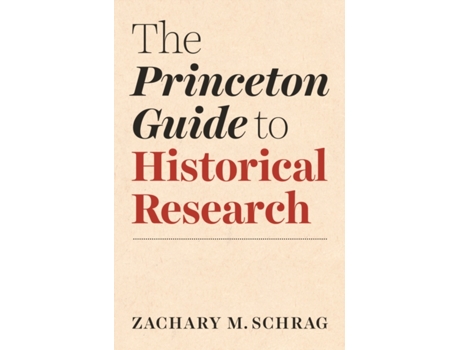 Livro the princeton guide to historical research de zachary schrag (inglês)