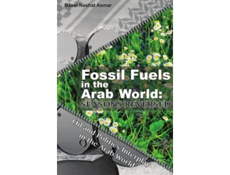 Livro Fossil Fuels in the Arab World Seasons Reversed de Basel Asmar (Inglês)