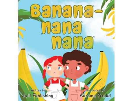 Livro Banana-nana-nana De Jolli Publishing (inglês - Capa Dura)