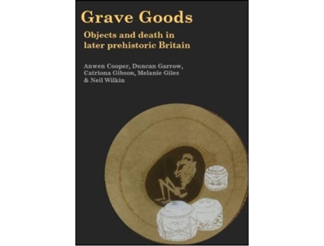 Livro grave goods de anwen cooper,duncan garrow,catriona gibson,melanie giles,neil wilkin (inglês)