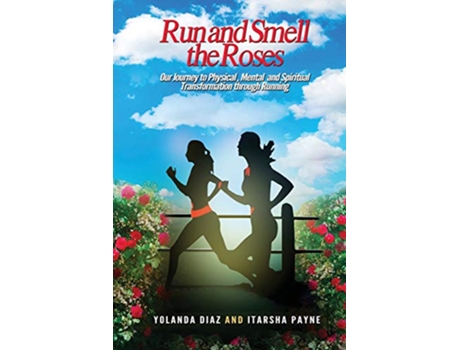 Livro Run and Smell the Roses de Yolanda Diaz Itarsha Payne (Inglês)