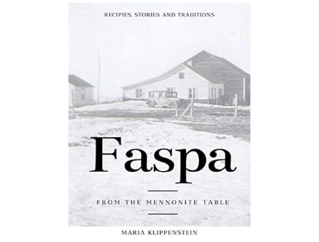 Livro FASPA RECIPES STORIES AND TRADITIONS FROM THE MENNONITE TABLE de Mrs Maria Klippenstein (Inglês)