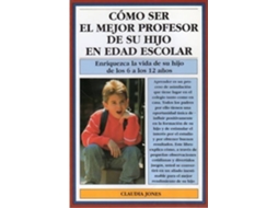 Livro Cómo Ser El Mejor Profesor De Su Hijo En Edad Escolar de Claudia Jones (Espanhol)